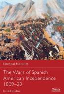 The Wars of Spanish American Independence 1809-29 di John Fletcher edito da Bloomsbury Publishing PLC