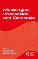 Multilingual Interaction and Dementia edito da Channel View Publications Ltd