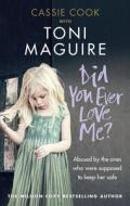 Did You Ever Love Me? di Toni Maguire, Cassie Cook edito da Ebury Publishing