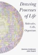 Drawing Processes Of Life di Gemma Anderson-Tempini, John Dupre edito da Intellect Books