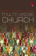 Multi-voiced Church di Stuart Murray, Sian Murray edito da Authentic Media