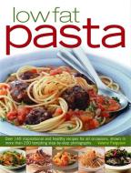 Low-Fat Pasta: Over 150 Inspirational and Healthy Step-By-Step Recipes for All Occassions, Shown in More Than 160 Tempti di Valerie Ferguson edito da SOUTHWATER