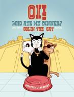 Oi! Who Ate my Dinner? and other Colin the Cat Stories di Matthew J Bradley edito da New Generation Publishing