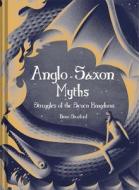 ANGLO-SAXON MYTHS di STRATFORD BRICE edito da QUARTO PUBLISHING GROUP
