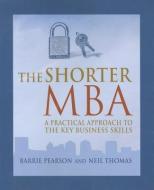 The Shorter MBA di Barrie Pearson, Neil Thomas edito da THOROGOOD PUB LTD