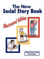 The New Social Story Book: Illustrated Edition: Teaching Social Skills to Children and Adults with Autism, Asperger's Syndrome, and Other Autism Spect di Carol Gray edito da Future Horizons