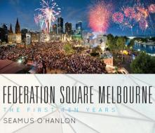 Federation Square Melbourne di Seamus O'Haloran edito da Monash University Publishing