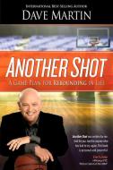 Another Shot: A Game Plan for Rebounding in Life di Dave Martin edito da EMERGE PUB GROUP LLC