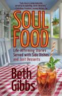 Soul Food di Beth Gibbs edito da Emerald Lake Books