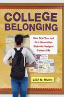 College Belonging: How First-Year and First-Generation Students Navigate Campus Life di Lisa M. Nunn edito da RUTGERS UNIV PR