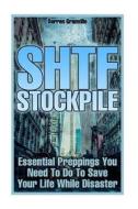 Shtf Stockpile: Essential Preppings You Need to Do to Save Your Life While Disaster di Darren Granville edito da Createspace Independent Publishing Platform