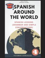 Spanish Around the World (Espa di Yeismar Gonzalez edito da LIGHTNING SOURCE INC