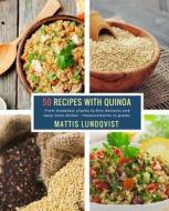 50 Recipes with Quinoa: From Breakfast Snacks to Fine Desserts and Tasty Main Dishes - Measurements in Grams di Mattis Lundqvist edito da Createspace Independent Publishing Platform