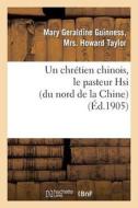 Un Chrétien Chinois, Le Pasteur Hsi (Du Nord de la Chine) di Taylor-M edito da Hachette Livre - Bnf