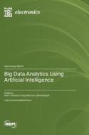 Big Data Analytics Using Artificial Intelligence edito da MDPI AG