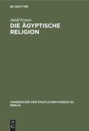 Die Gyptische Religion di Adolf Erman edito da Walter de Gruyter