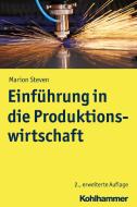 Einführung in die Produktionswirtschaft di Marion Steven edito da Kohlhammer W.