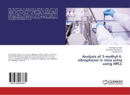 Analysis of 3-methyl-4-nitrophenol in mice urine using HPLC di Abdrrahman Surur, Ahungena Alemayyehu, Tarekegn Esho edito da LAP Lambert Academic Publishing