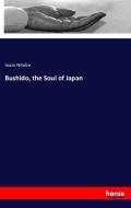 Bushido, the Soul of Japan di Inazo Nitobe edito da hansebooks