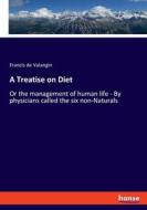 A Treatise on Diet di Francis De Valangin edito da hansebooks