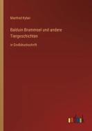 Balduin Brummsel und andere Tiergeschichten di Manfred Kyber edito da Outlook Verlag
