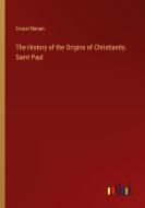 The History of the Origins of Christianity. Saint Paul di Ernest Renan edito da Outlook Verlag