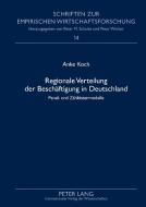 Regionale Verteilung der Beschäftigung in Deutschland di Anke Koch edito da Lang, Peter GmbH