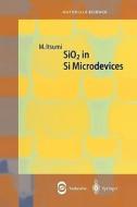 Sio2 In Si Microdevices di Manabu Itsumi edito da Springer-verlag Berlin And Heidelberg Gmbh & Co. Kg