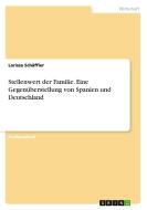 Stellenwert Der Familie. Eine Gegenuberstellung Von Spanien Und Deutschland di Larissa Schaffler edito da Grin Verlag Gmbh