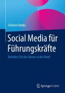 Social Media für Führungskräfte di Stefanie Babka edito da Gabler, Betriebswirt.-Vlg