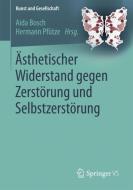 Ästhetischer Widerstand gegen Zerstörung und Selbstzerstörung edito da Springer-Verlag GmbH