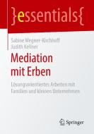 Mediation mit Erben di Sabine Wegner-Kirchhoff, Judith Kellner edito da Springer-Verlag GmbH