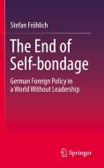 The End Of Self-bondage di Stefan Froehlich edito da Springer