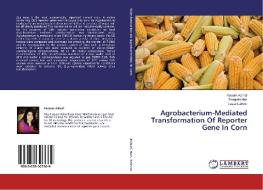 Agrobacterium-Mediated Transformation Of Reporter Gene In Corn di Faryam Ashraf, Shagufta Naz, Faiza Saleem edito da LAP Lambert Academic Publishing