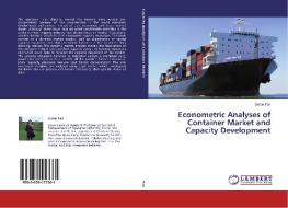Econometric Analyses of Container Market and Capacity Development di Lixian Fan edito da LAP LAMBERT Academic Publishing