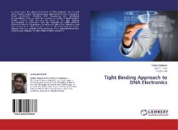 Tight Binding Approach to DNA Electronics di Sadeq Malakooti, Eric R. Hedin, Yong S. Joe edito da LAP Lambert Academic Publishing