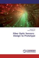 Fiber Optic Sensors: Design to Prototype di Supriya Patil, Arvind Shjaligram edito da LAP Lambert Academic Publishing