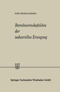 Betriebswirtschaftslehre der industriellen Erzeugung di Karl Wilhelm Hennig edito da Gabler Verlag