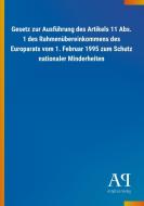 Gesetz zur Ausführung des Artikels 11 Abs. 1 des Rahmenübereinkommens des Europarats vom 1. Februar 1995 zum Schutz nati edito da Outlook Verlag