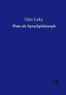 Plato als Sprachphilosoph di Max Leky edito da Vero Verlag