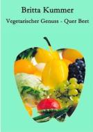 Vegetarischer Genuss - Quer Beet di Britta Kummer edito da Books on Demand
