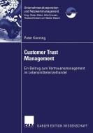 Customer Trust Management di Peter Kenning edito da Deutscher Universitätsverlag