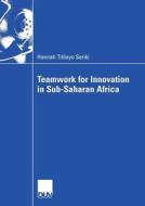 Teamwork for Innovation in Sub-Saharan Africa di Hannah Titilayo Seriki edito da Deutscher Universitätsverlag