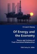 Of Energy And The Economy - Theory And Evidence Of Their Functional Relationships di Vincent Chang edito da Vdm Verlag Dr. Mueller E.k.