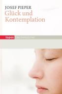 Glück und Kontemplation di Josef Pieper edito da Topos, Verlagsgem.