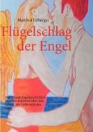 Flügelschlag der Engel di Manfred Hilberger edito da Books on Demand