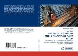 444 and 316 Stainless Steels in Acidic/Chloride Media di Feyisayo V. Adams, Johannes Potgieter, Josias Merwe edito da LAP Lambert Acad. Publ.