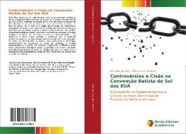 Controvérsias e Cisão na Convenção Batista do Sul dos EUA di Ivan Dias da Silva, Wilmar do V. Barbosa edito da Novas Edições Acadêmicas
