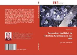 Evaluation du Débit de Filtration Glomérulaire par IRM di Chadi Massoud edito da Editions universitaires europeennes EUE