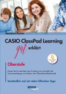 CASIO ClassPad Learning gut erklärt: Oberstufe di Stefan Rosner, Robert Neumann edito da Freiburger Verlag